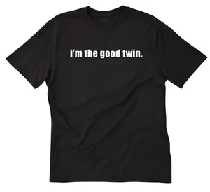 I'm The Good Twin T-shirt Funny Twins Birthday Christmas Gift Sibling Tee Shirt - Picture 1 of 8