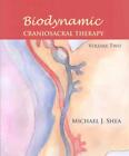 Biodynamic Craniosacral Therapy, Volume Two by Michael J. PH.D. Shea (English) P