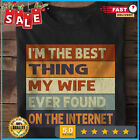 I'm The Best Thing My Wife Ever Found On The Internet Retro T-shirt Size S-5XL