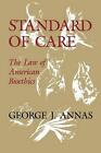 Standard of Care: The Law of American Bioethics by George J. Annas (English) Pap