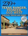 239+ Texas Ranger, Pioneer, Old West, ? Survival Tricks And More! by Joseph A. L