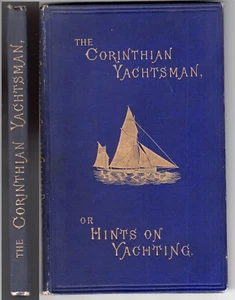 The Corinthian Yachtsman, or Hints on Yachting Tyrrel Biddle 1886 ed vgc - Picture 1 of 5