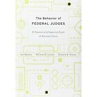 The Behavior of Federal Judges: A Theoretical and Empir - HardBack NEW Lee Epste