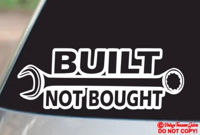 BUILT NOT BOUGHT Vinyl Decal Sticker Car Truck Window Wall Bumper Mechanic JDM - Image 1 of 2