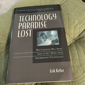 Technology Paradise Lost : Why Companies Must Spend Less to Get More… NEW - Picture 1 of 3