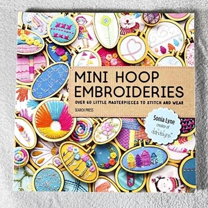 Mini Hoop Embroideries : Over 60 Little Masterpieces to Stitch and Wear by Sonia - Imagen 1 de 2