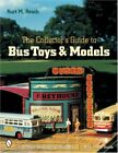THE COLLECTOR'S GUIDE TO BUS TOYS AND MODELS (SCHIFFER By Kurt M Resch EXCELLENT