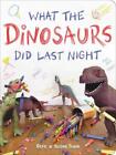 What The Dinosaurs Did Last Night A Very Messy Adventure By Refe Tuma English