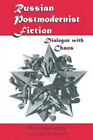 Russian Postmodernist Fiction: Dialogue with Chaos by Mark Lipovetsky