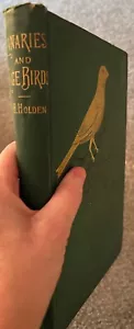 1888 CANARIES AND CAGE BIRDS George H. Holden Guide To Care Illustrated Plates - Picture 1 of 17