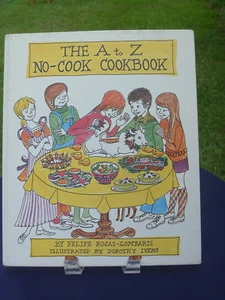 Vintage 1972 HC Felipe Rojas-Lombardi Childrens A to Z No Cook Cookbook Illustr. - Picture 1 of 3