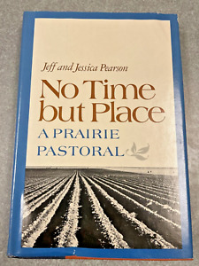 No Time But Place, A Prairie Pastoral, Jeff & Jessica Pearson, HC/DJ, 1980