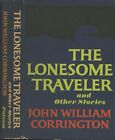 John William Corrington / The Lonesome Traveler and Other Stories 1st ed 1968