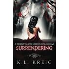 Surrendering - Paperback NEW Kreig, K. L. 01/11/2014