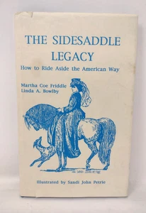 The Sidesaddle Legacy, How to Ride the American Way, 1994 1st Edition HC/DJ  - Picture 1 of 5