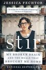 Stir: My Broken Brain and the Meals..., Fechtor, Jessic