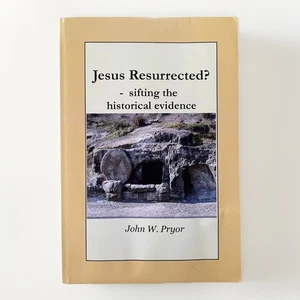 Jesus Resurrected? sifting the historical evidence by John W Pryor - Picture 1 of 5