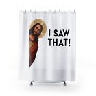 I SAW THAT Jesus God Christian Meme Humor Funny Gift SHOWER CURTAINS