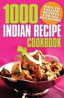 1000 Indian Recipe Cookbook: Easy To Follow Recipes For All Occasions-N/A-Paperb