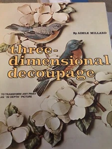 THREE-DIMENSIONAL DECOUPAGE: HOW TO TRANSFORM ANY PRINT By Adele Millard Art - Picture 1 of 11