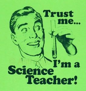 TRUST ME...I'M A SCIENCE TEACHER!--Chemistry Lab Classroom T Shirt Sml, Med only - Picture 1 of 2