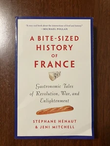 A Bite-Sized History of France : Gastronomic Tales of Revolution, War, and... - Picture 1 of 2