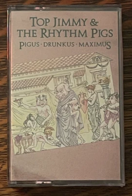 CASSETTE TAPE~TOP JIMMY & THE RHYTHM PIGS~ 1987~ PIGUS DRUNKUS MAXIMUS - Image 1 of 4