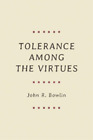 John R. Bowlin Tolerance among the Virtues (Paperback) (US IMPORT)