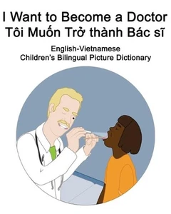 English-Vietnamese I Want to Become a Doctor/Ti Mun Tr thnh Bc s Children's Bili - Picture 1 of 1