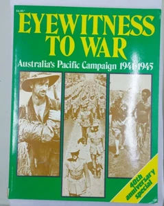 Eye Witness to War 40th Anniv Australia’s Pacific Campaign 1941-45 History WW2 - Picture 1 of 10
