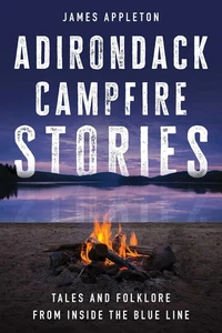 Adirondack Campfire Stories: Tales and Folklore from Inside the Blue Line - Bild 1 von 12
