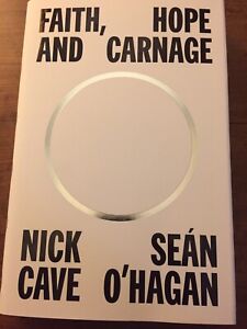 Faith, Hope And Carnage - Nick Cave. UK 1st Edition, 1st Print Title Page Signed