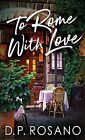 To Rome, With Love, Very Good Condition, Rosano, D.P., ISBN 4867479098