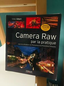 Camera Raw par la pratique / Volker Gilbert 