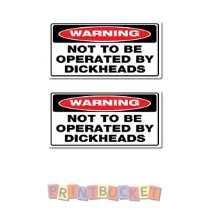 Not to be operated by dickheads stickers 50mm h - 2 pack water/fade proof vinyl - Picture 1 of 1