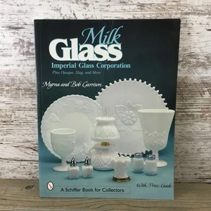 Milk Glass Imperial Glass Corporation Book Myrna & Bob Garrison 2001 Softcover - Picture 1 of 9