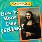 How Is Mona Lisa Feeling? (Art From The Start) [Board Book] By Bober, Suzanne