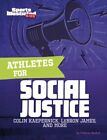 Athletes For Social Justice : Colin Kaepernick, Lebron James, And More, Hardc...