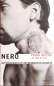 Frank Meeink. Nero: autobiografia di un neonazista guarito. 1°ediz. Piemme, 2010 - Foto 1 di 1