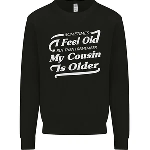 My Cousin is Older 30th 40th 50th Birthday Kids Sweatshirt Jumper - Picture 1 of 97