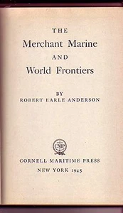 THE MERCHANT MARINE AND WORLD FRONTIERS (Robert Earle Anderson/WWI, WWII & after - Picture 1 of 8