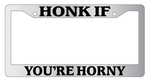 Chrome License Plate Frame HONK IF YOU'RE HORNY Auto Accessory - Picture 1 of 1