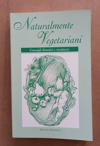 LIBRO NATURALMENTE VEGETARIANI Serafina Petrocca 2007 Ricostruttori Ricette - Picture 1 of 14
