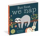But First, We Nap: A Little Book About Nap T- board book, Miles, 1641700173, new
