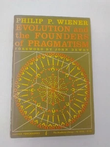 Evolution and the Founders of Pragmatism Philip P. Wiener. Foreword John Dewey. - Imagen 1 de 12