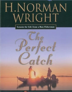 The Perfect Catch 2000 Wright Devotional Fishing Tales Tips Illus Inspirational - Picture 1 of 9