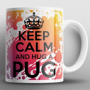 Keep Calm And Hug A Pug Mug Mugs Pugs Dog Dogs Puppy Pets Animals Cup Cups Gift - Picture 1 of 2