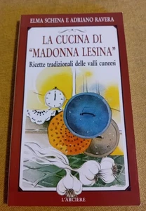 E. Schena- A. Ravera " LA CUCINA DI " MADONNA LESINA " CUNEO- RICETTE- PIEMONTE - Foto 1 di 2