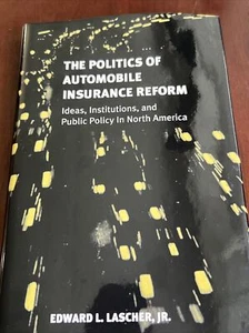 THE POLITICS OF AUTOMOBILE INSURANCE REFORM: IDEAS, By Lascher Edward L. Jr. - Picture 1 of 11