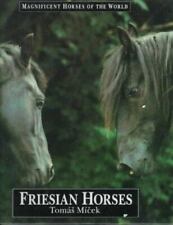 Friesian Horses (Magnificent Horses of the World) by Micek, Tomas